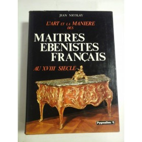   L'ART  ET  LA  MANIERE  DES  MAITRES  EBENISTES  FRANCAIS  AU  XVIII  SIECLE  - Tome I * Les Truquages  -  JEAN  NICOLAY  -  Editions Pygmalion, 1976 